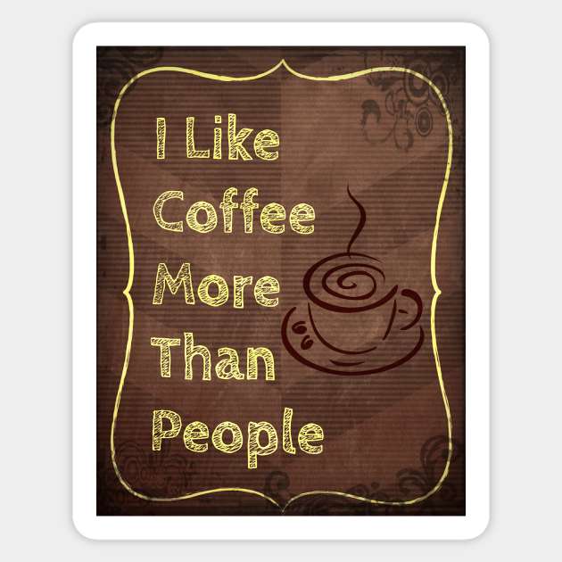 I Like Coffee More Than People Sticker by RG Illustration